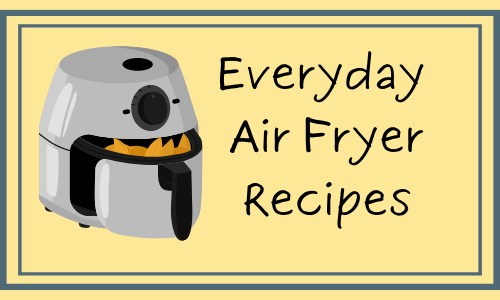 Everyday Air Fryer Recipes